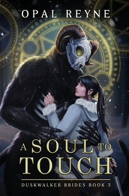 A Soul to Touch: Duskwalker Brides: Book 3 - Reyne, Opal