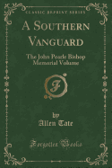 A Southern Vanguard: The John Pearle Bishop Memorial Volume (Classic Reprint)