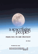 A Spacefaring People: Perspectives on Early Spaceflight - Roland, Alex, and Administration, National Aeronautics and