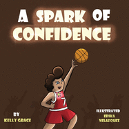 A Spark of Confidence: A Children's Book About Believing in Yourself (Sparks of Emotions Book 2)