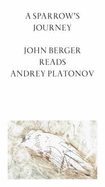 A Sparrow's Journey: John Berger Reads Andrey Platonov 2016