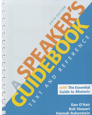 A Speaker's Guidebook with the Essential Guide to Rhetoric - O'Hair, Dan, and Stewart, Rob, and Rubenstein, Hannah