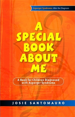 A Special Book about Me: A Book for Children Diagnosed with Asperger Syndrome - Santomauro, Josie