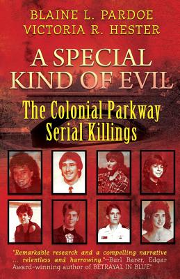 A Special Kind Of Evil: The Colonial Parkway Serial Killings - Pardoe, Blaine L, and Hester, Victoria R