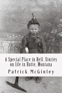 A Special Place in Hell. Stories on life in Butte, Montana