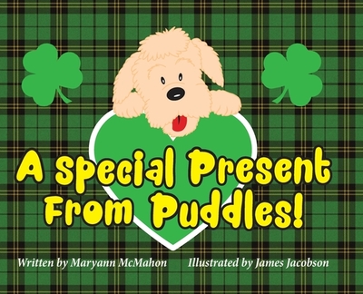 A Special Present From Puddles! (A St. Patrick's Day Story) - McMahon, Maryann