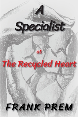 A Specialist at The Recycled Heart - Prem, Frank