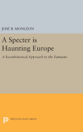 A Specter Is Haunting Europe: A Sociohistorical Approach to the Fantastic