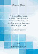 A Speech Delivered by Hon. Oliver Mowat, Attorney-General, in the Legislative Assembly, March 25th, 1890: No. 4., Subject: Proposed Amendments to the ACT Relating to Separate Schools (Classic Reprint)