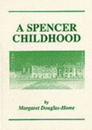 A Spencer Childhood - Douglas-Home, Margaret, and Bingham, Derek (Volume editor)