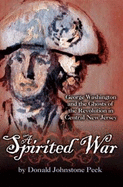 A Spirited War - George Washington and the Ghosts of the Revolution in Central New Jersey