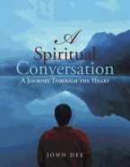 A Spiritual Conversation: A Journey Through the Heart
