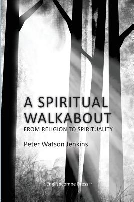 A Spiritual Walkabout - Jenkins, Peter Watson