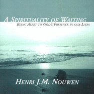 A Spirituality of Waiting: Being Alert to God's Presence in Our Lives
