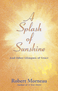 A Splash of Sunshine: And Other Glimpses of Grace
