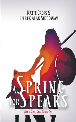 A Spring for Spears - Siddoway, Derek Alan, and Cross, Katie