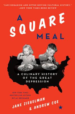A Square Meal: A Culinary History of the Great Depression: A James Beard Award Winner - Ziegelman, Jane, and Coe, Andrew