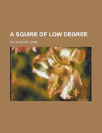 A Squire of Low Degree