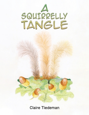 A Squirrelly Tangle - Tiedeman, Claire