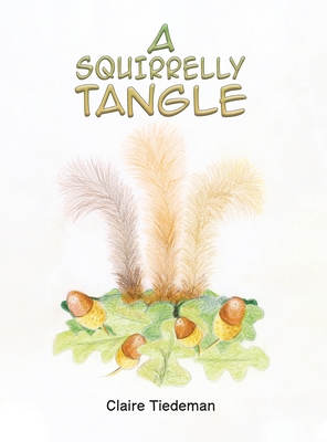 A Squirrelly Tangle - Tiedeman, Claire