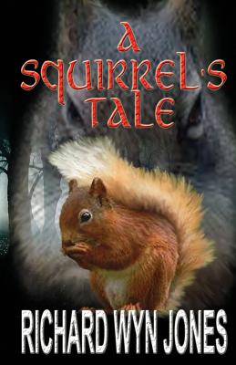 A Squirrel's Tale - Jones, Richard Wyn