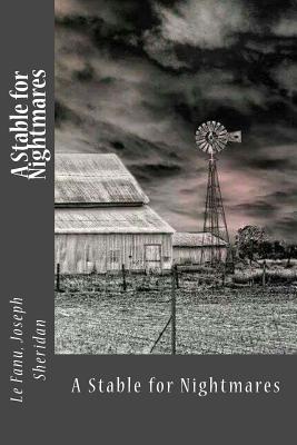 A Stable for Nightmares - Sir Angels (Editor), and Joseph Sheridan, Le Fanu