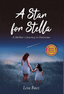 A Star for Stella: A Mother's Journey to Overcome