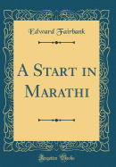 A Start in Marathi (Classic Reprint)