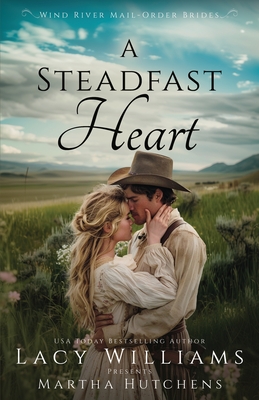 A Steadfast Heart - Williams, Lacy, and Hutchens, Martha