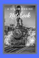 A steam engine Notebook: Gifts for train and steam engine lovers, men, boys, kids and him Lined notebook/journal/diary/logbook