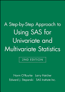 A Step-By-Step Approach to Using SAS for Univariate and Multivariate Statistics