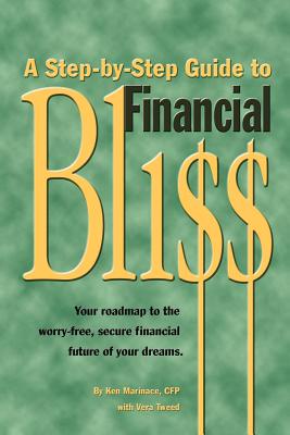 A Step-By-Step Guide to Financial Bliss - Marinace, Ken, and Tweed, Vera