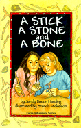 A Stick, a Stone and a Bone