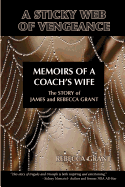 A Sticky Web of Vengeance Memoirs of a Coach's Wife: The Story of James and Rebecca Grant