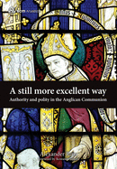 A Still More Excellent Way: Authority and Polity in the Anglican Communion