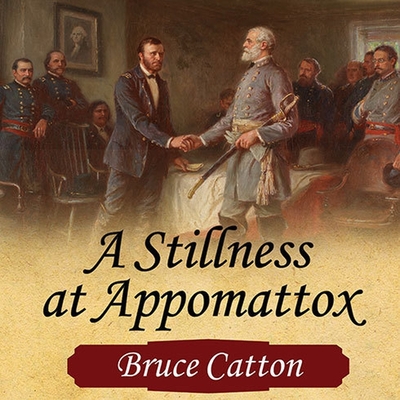 A Stillness at Appomattox - Catton, Bruce, and Kramer, Michael (Read by)