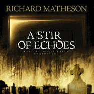 A Stir of Echoes - Matheson, Richard, and Brick, Scott (Read by)