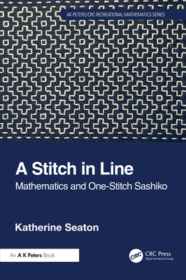 A Stitch in Line: Mathematics and One-Stitch Sashiko - Seaton, Katherine