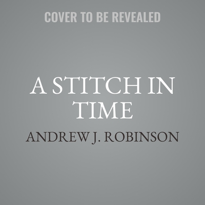 A Stitch in Time - Robinson, Andrew J (Read by)