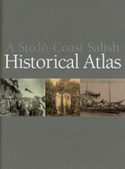 A Sto: Lo-Coast Salish Historical Atlas