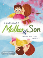 A Story About a Mother & Son: A unique children's book with one tale told twice. Discover how you can understand each other better by seeing another side of the story