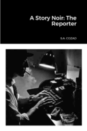 A Story Noir: The Reporter