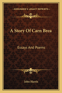 A Story of Carn Brea: Essays and Poems