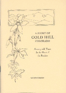 A Story of Gold Hill Colorado: Seventy-Odd Years in the Heart of the Rockies