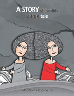 A Story of (Non)Life: A True Tale