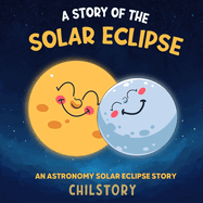 A Story Of The Solar Eclipse: An Astronomy Solar Eclipse Story