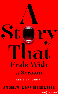 A Story That Ends with a Scream: And Eight Others - Herlihy, James Leo