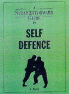 A Straightforward Guide to Self Defence - Wright, David C.