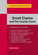 A Straightforward Guide To Small Claims And The County Court: A Complete Guide to Making a Claim in the County Court