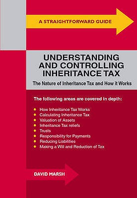 A Straightforward Guide To Understanding And Controlling Inheritance Tax - Marsh, David